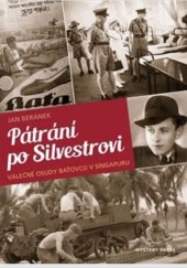 kniha Pátrání po Silvestrovi Válečné osudy baťovců v Singapuru, Mystery Press 2020