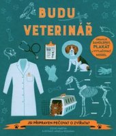 kniha Budu veterinář Jsi připraven pečovat o zvířata?, Svojtka & Co. 2017