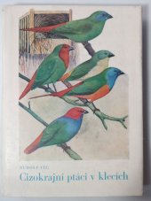 kniha Cizokrajní ptáci v klecích Pěnkavy snovačité - nádherné, Čs. svaz chovatelů drobného hosp. zvířectva 1962