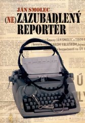kniha Nezazubadlený reportér, Vydavateľstvo SSS 2006