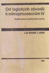 kniha Od logických obvodů k mikroprocesorům IV., - Použití metod systémového návrhu - [vysokoškolská příručka pro vysoké školy technického směru]., SNTL 1984