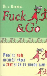 kniha Fuck & go proč se muži nechtějí vázat a ženy si za to mohou samy, Rybka Publishers 2006