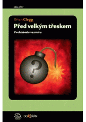 kniha Před velkým třeskem prehistorie vesmíru, Argo 2011