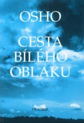 kniha Cesta bílého oblaku spontánní otázky odpovědi od 10.5. do 24.5.1974 v Púně, v Indii, Pragma 1994