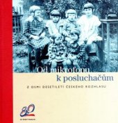 kniha Od mikrofonu k posluchačům z osmi desetiletí českého rozhlasu, Český rozhlas 2003