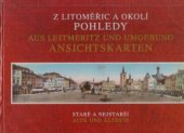 kniha Z Litoměřic a okolí Aus Leitmeritz und Umgebung - pohledy staré a nejstarší, SOS ART Press-Vlastimil Šafránek 1995