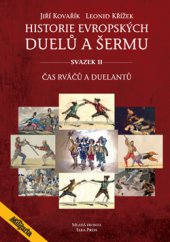 kniha Historie evropských duelů a šermu sv. II - Čas rváčů a duelantů, Elka Press 2014