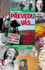 kniha Převedu vás... Na onen svět! Případy z poválečného pohraničí, Epocha 2019