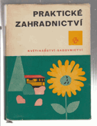 kniha Praktické zahradnictví. Květinářství-sadovnictví, SZN 1966