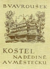 kniha Kostel na dědině a v městečku 615 fotografií církevních lidových staveb v Republice Československé, Kvasnička a Hampl 1929