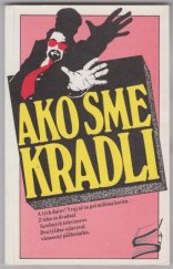 kniha Ako sme kradli A tých darov! Vraj až pol milióna korún., Bradlo 1991