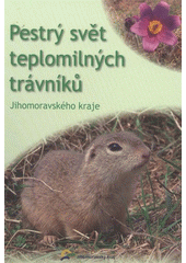 kniha Pestrý svět teplomilných trávníků Jihomoravského kraje, Jihomoravský kraj 2011