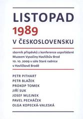 kniha Listopad 1989 v Československu sborník příspěvků z konference uspořádané Muzeem Vysočiny Havlíčkův Brod 10.10.2009 v sále Staré radnice v Havlíčkově Brodě, Muzeum Vysočiny 2010