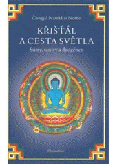 kniha Křišťál a cesta světla sútry, tantry a dzogčhen, DharmaGaia 2003