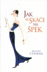 kniha Jak se skáče na špek fraška o bulvárním novináři, populární zpěvačce a nečekaných okolnostech, Academia 2001