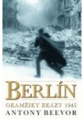 kniha 1945 - pád Berlína, Beta-Dobrovský 2004