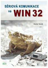 kniha Sériová komunikace ve WIN 32, BEN - technická literatura 2003