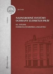 kniha Nadnárodné systémy ochrany ľudských práv III. zväzok Ochrana súkromia a majetku, Wolters Kluwer 2021