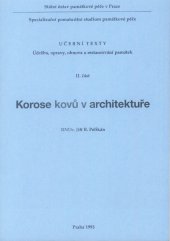 kniha Údržba, opravy, obnova a restaurování památek II. část - Korose kovů v architektuře, Státní ústav památkové péče 1993