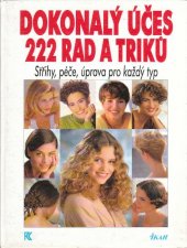 kniha Dokonalý účes 222 rad a triků Střihy, péče, úprava pro každý typ, Ikar 1993