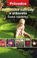 kniha Botanické zahrady a arboreta České republiky, Academia 2010