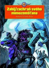 kniha Zabij/zachraň svého mimozemšťana, Mladá fronta 2010