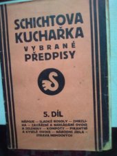 kniha Schichtova kuchařka 5. díl., - Nápoje - Sladké rosoly - Zmrzlina - Zaváření a nakládání ovoce a zeleniny - Kompoty - Pikantní a kyselé ovoce - Národní jídla - Strava nemocných - vybrané předpisy., Schicht 