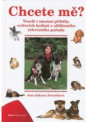 kniha Chcete mě? [veselé i smutné příběhy zvířecích hrdinů z oblíbeného televizního pořadu], Česká televize 2011