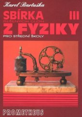 kniha Sbírka řešených úloh z fyziky pro střední školy. III, - Elektřina a magnetismus, Prometheus 2002