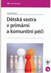 kniha Dětská sestra v primární a komunitní péči, Grada 2012