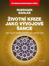 kniha Životní krize jako vývojové šance Jak využít složité období pro osobní růst, CPress 2017