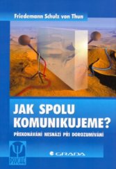 kniha Jak spolu komunikujeme? překonávání nesnází při dorozumívání, Grada 2005