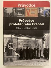 kniha Průvodce protektorátní Prahou Místa - události - lidé, Praha : Academia : Archiv hlavního města Prahy 2018