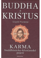 kniha Buddha a Kristus karma: buddhisticko-křesťanské pojetí, Fontána 2003