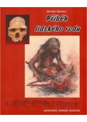 kniha Příběh lidského rodu [katalog ke stálé expozici v pavilonu Anthropos], Moravské zemské museum 2005
