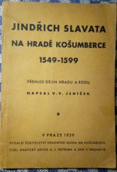 kniha Jindřich Slavata na hradě Košumberce 1549-1599 přehled dějin hradu i rodu, Ředitelství hradního musea na Košumberce 1939