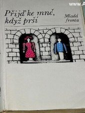 kniha Přijď ke mně, když prší ... [výbor povídek], Mladá fronta 1974