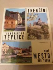 kniha Trenčín, Trenčianské Teplice, Nové Mesto nad Váhom obrazová publikace, bar. i černobílé foto, slovensky, Osveta 1971