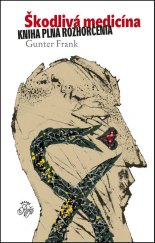 kniha Škodlivá medicína Kniha plná rozhorčenia, Skalná ruža 2013