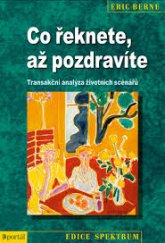 kniha Co řeknete, až pozdravíte Transakční analýza životních scénářů, Portál 2013