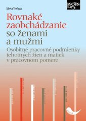 kniha Rovnaké zaobchádzanie so ženami a s mužmi Osobitné pracovné podmienky tehotných žien a matiek v pracovnom pomere, Leges 2019