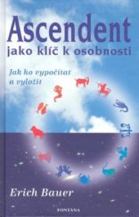 kniha Ascendent jako klíč k osobnosti jak ho vypočítat a vyložit, Fontána 2010