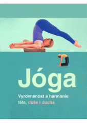 kniha Jóga vyrovnanost a harmonie těla, duše i ducha, Slovart 2007