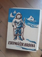 kniha Eskymáček hrdina, Ústřední učitelské nakladatelství a knihkupectví 1941