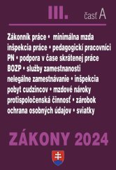 kniha Zákony III A 2024 Pracovnoprávne vzťahy a zamestnávanie Zákonník práce, Minimálna mzda, Služby zamestnanosti, Inšpekcia práce, BOZP, Poradca 2024