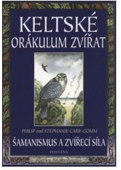 kniha Keltské orákulum zvířat práce s posvátnými zvířaty podle staré tradice druidů, Fontána 2008