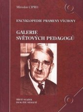 kniha Galerie světových pedagogů Třetí svazek, - Dvacáté století - encyklopedie prameny výchovy., M. Cipro 2002