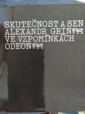 kniha Skutečnost a sen Alexandr Grin ve vzpomínkách, Odeon 1984