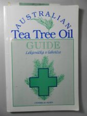 kniha Australian tea tree oil guide : lékárnička v lahvičce, Australian Bodycare 1996