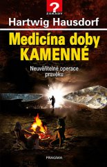 kniha Medicína doby kamenné Neuvěřitelné operace pravěku, Pragma 2020